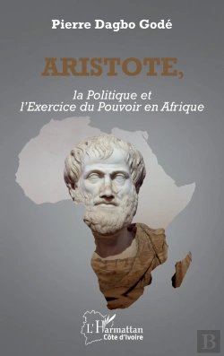 Bertrand.pt - Aristote, La Politique Et L'Exercice Du Pouvoir En Afrique