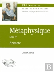 Aristote, Métaphysique, Livre Iv (Les Fondements De La Science)