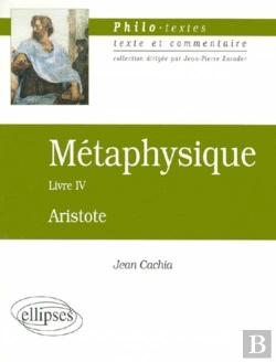 Bertrand.pt - Aristote, Métaphysique, Livre Iv (Les Fondements De La Science)