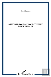 Aristote Pour Aujourd'Hui Et Pour Demain