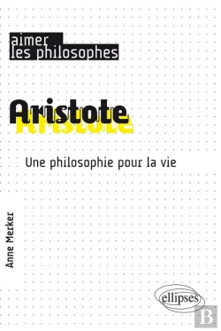 Bertrand.pt - Aristote ; Une Philosophie Pour La Vie