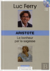 Aristote. Volume 2. Le Bonheur Passe Par La Sagesse