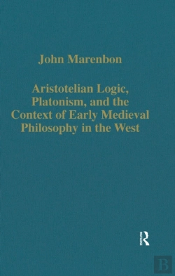 Bertrand.pt - Aristotelian Logic, Platonism, And The Context Of Early Medieval Philosophy In The West