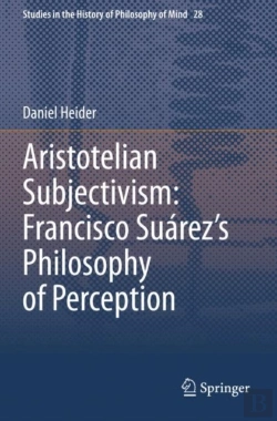 Bertrand.pt - Aristotelian Subjectivism: Francisco Suarezâ€™S Philosophy Of Perception