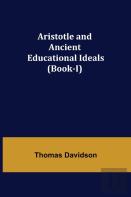 Aristotle And Ancient Educational Ideals (Book-I)