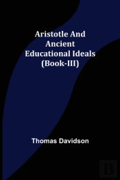 Aristotle And Ancient Educational Ideals (Book-Iii)