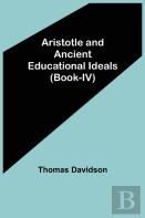 Aristotle And Ancient Educational Ideals (Book-Iv)