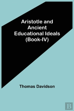 Bertrand.pt - Aristotle And Ancient Educational Ideals (Book-Iv)