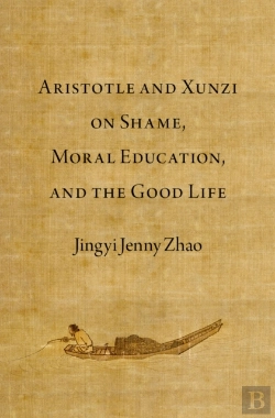 Bertrand.pt - Aristotle And Xunzi On Shame, Moral Education, And The Good Life