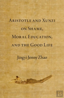 Bertrand.pt - Aristotle And Xunzi On Shame, Moral Education, And The Good Life