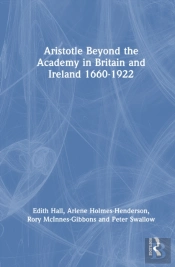 Aristotle Beyond The Academy In Britain And Ireland 1660-1922
