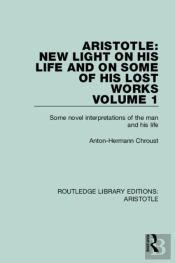 Aristotle: New Light On His Life And On Some Of His Lost Works, Volume 1