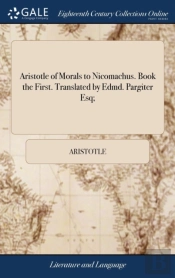 Aristotle Of Morals To Nicomachus. Book
