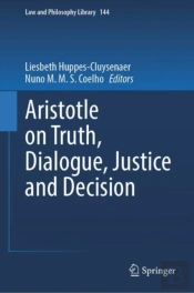Aristotle On Truth, Dialogue, Justice And Decision