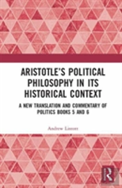 Aristotleâ€™S Political Philosophy In Its Historical Context