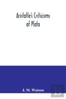 Aristotle'S Criticisms Of Plato
