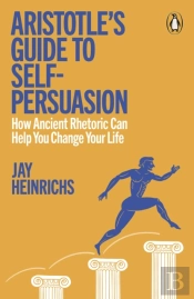 Aristotle'S Guide To Self-Persuasion