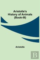 Aristotle'S History Of Animals (Book-Iii)