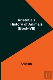 Aristotle'S History Of Animals (Book-Vii)
