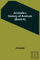 Aristotle'S History Of Animals (Book-X)