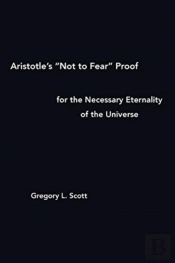 Aristotle'S 'Not To Fear' Proof For The Necessary Eternality Of The Universe
