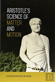 Aristotle'S Science Of Matter And Motion