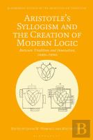 Aristotle'S Syllogism And The Creation Of Modern Logic