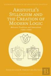 Aristotle'S Syllogism And The Creation Of Modern Logic