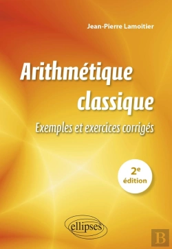 Bertrand.pt - Arithmetique Classique - 2e Edition - Exemples Et Exercices Corriges
