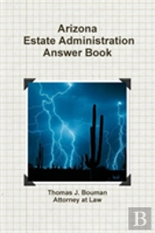 Arizona Estate Administration Answer Book