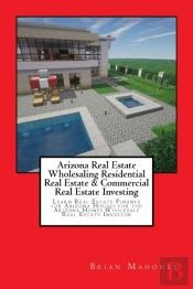 Arizona Real Estate Wholesaling Residential Real Estate & Commercial Real Estate Investing