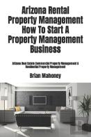 Arizona Rental Property Management How To Start A Property Management Business