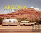 Arizona: Then And Now