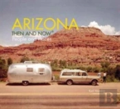 Arizona: Then And Now