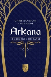 Arkana Tome 2 : Les Ombres Du Passé