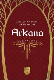 Arkana Tome 3 : La Dragone