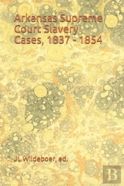 Arkansas Supreme Court Slavery Cases, 1837 - 1854