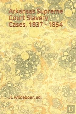 Bertrand.pt - Arkansas Supreme Court Slavery Cases, 1837 - 1854
