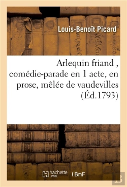 Bertrand.pt - Arlequin Friand , Comédie-Parade En 1 Acte, En Prose, Mêlée De Vaudevilles