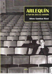 Arlequín O L'Art De (Fer) La Comèdia