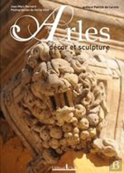 Bertrand.pt - Arles ; Décor Et Sculpture