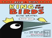 Arlo & Pips: King Of The Birds