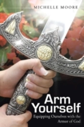 Arm Yourself: Equipping Ourselves With The Armor Of God