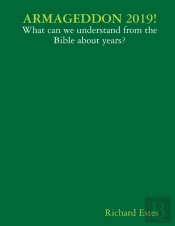 Armageddon 2019! - What Can We Understand From The Bible About Years?