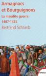Armagnacs Et Bourguignons ; La Maudite Guerre 1407-1435
