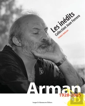 Arman 1928-2005 ; Les Inédits ; Collection Jean Ferrero