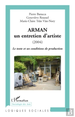 Bertrand.pt - Arman, Un Entretien D'Artiste (2004) ; Le Texte Et Ses Conditions De Production