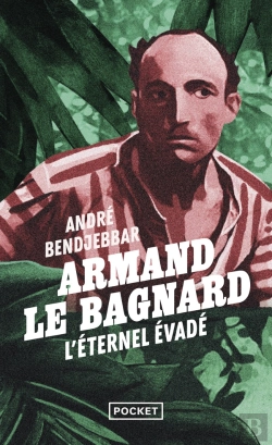 Bertrand.pt - Armand Le Bagnard : L'Éternel Évadé