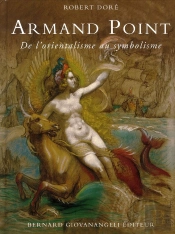 Armand Point (1861-1932) ; De L'Orientalisme Au Symbolisme