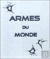Armas Du Monde ; Coffret ; Armes De Précision Du Monde ; Armes D'Assaut Du Monde ; Armes De Poing Du Monde